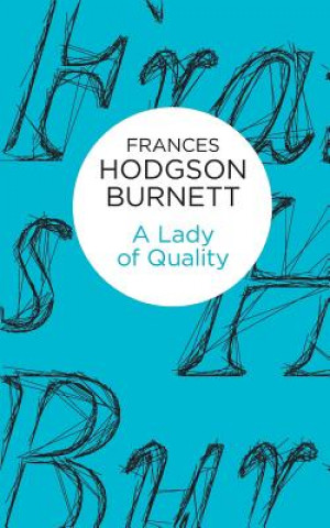 Knjiga Lady of Quality Frances Hodgson Burnett