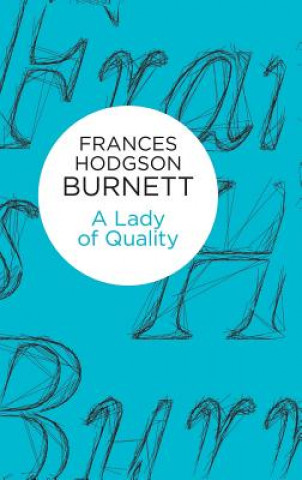 Kniha Lady of Quality Frances Hodgson Burnett