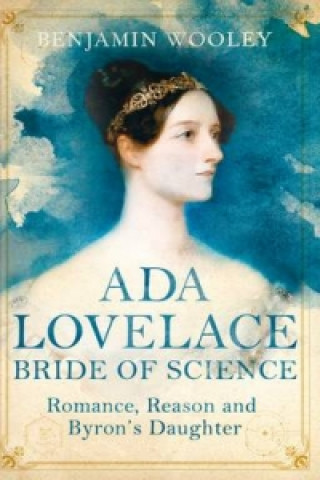 Carte Ada Lovelace: Bride of Science Benjamin Woolley