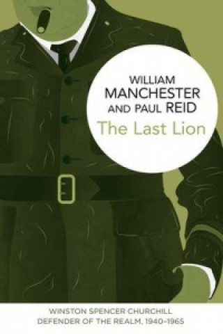 Kniha Last Lion: Winston Spencer Churchill William Manchester