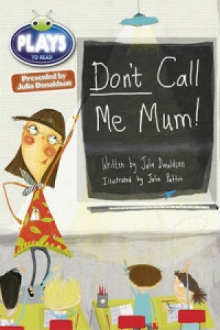 Knjiga Bug Club Independent Julia Donaldson Play Year 1 Green Don't Call Me Mum! Julia Donaldson