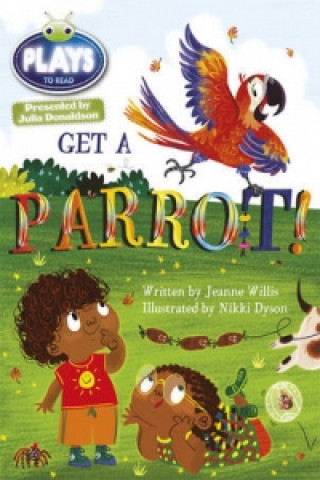 Book Bug Club Guided Julia Donaldson Plays Year 1 Blue Get a Parrot! Jeanne Willis