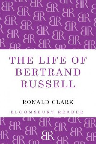 Kniha Life of Bertrand Russell Ronald Clark