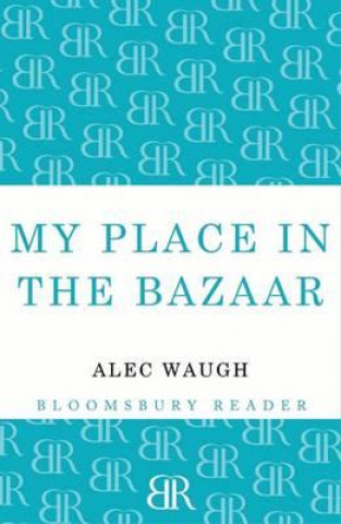 Kniha My Place in the Bazaar Alec Waugh
