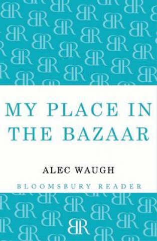 Книга My Place in the Bazaar Alec Waugh