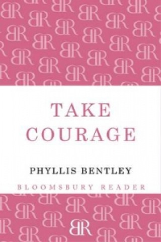 Книга Take Courage Phyllis Bentley