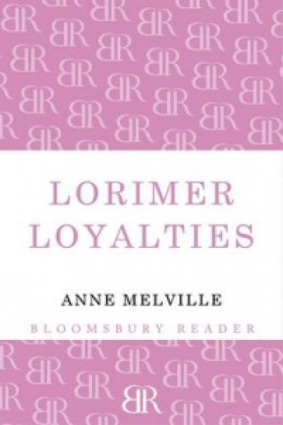 Kniha Lorimer Loyalties Anne Melville