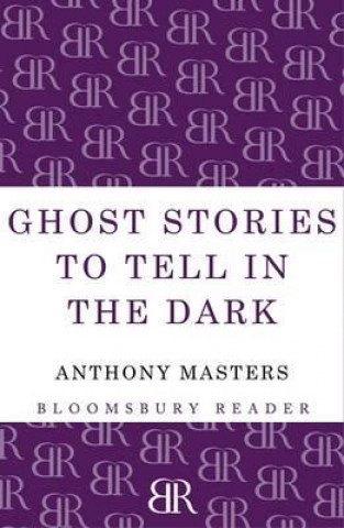 Kniha Ghost Stories to Tell in the Dark Anthony Masters