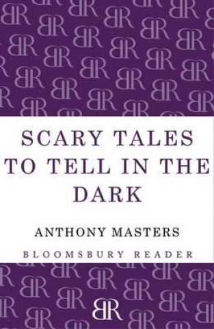 Kniha Scary Tales To Tell In The Dark Anthony Masters