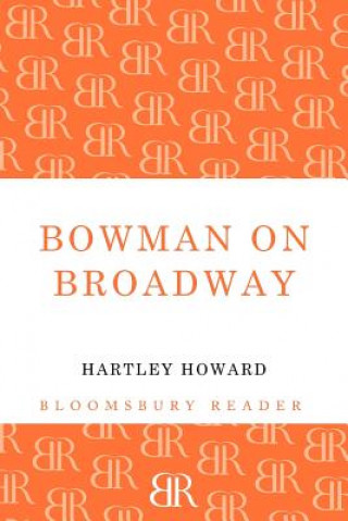 Boek Bowman on Broadway Hartley Howard