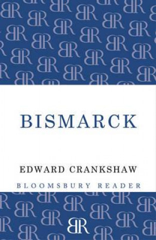 Kniha Bismarck Edward Crankshaw