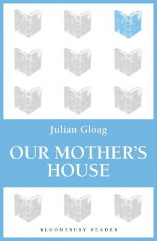 Książka Our Mother's House Julian Gloag