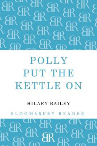 Könyv Polly Put the Kettle On Hilary Bailey