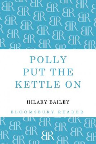 Книга Polly Put the Kettle On Hilary Bailey