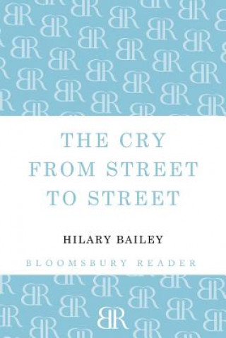 Kniha Cry from Street to Street Hilary Bailey