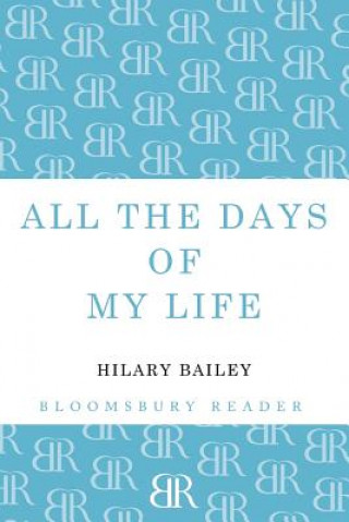 Książka All The Days of My Life Hilary Bailey