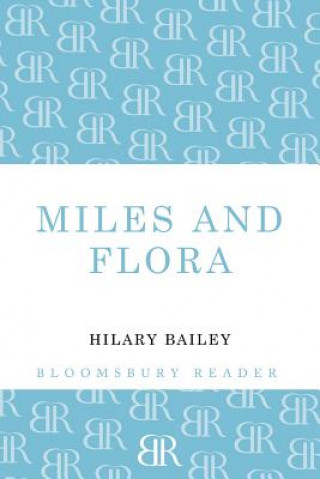 Kniha Miles and Flora Hilary Bailey
