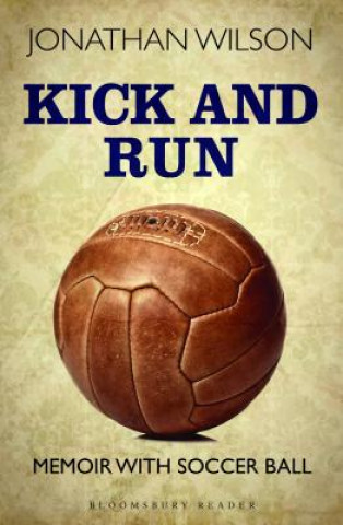 Kniha Kick and Run Jonathan Wilson