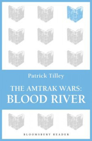 Könyv Amtrak Wars: Blood River Patrick Tilley