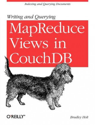 Kniha Writing and Querying MapReduce Views in CouchDB Bradley Holt