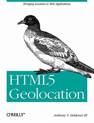 Knjiga HTML5 Geolocation Anthony T Holdener