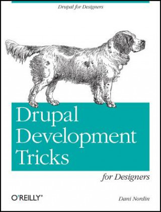 Kniha Drupal Development Tricks for Designers Dani Nordin