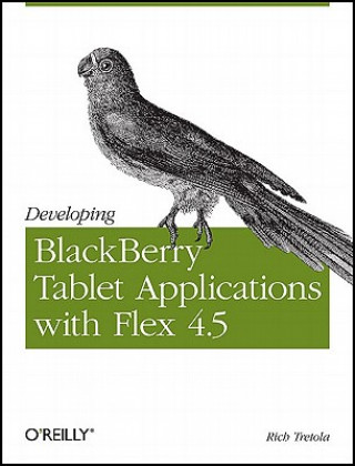 Książka Developing Blackberry Tablet Applications with Flex 4.5 Rich Tretola