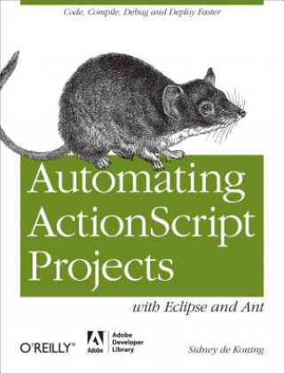 Könyv Automating ActionScript Projects with Eclipse and Ant Sidney de Koning