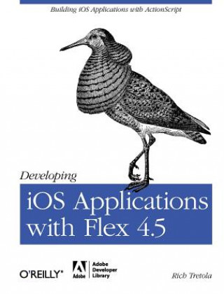 Knjiga Developing iOS Applications with Flex 4.5 Rich Tretola