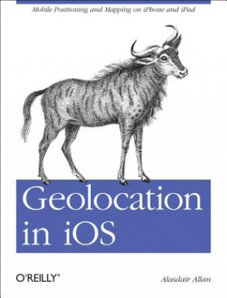 Könyv Geolocation in iOS Alasdair Allan