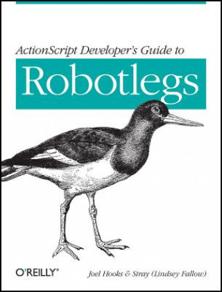 Kniha ActionScript Developer's Guide to Robotlegs Joel Hooks