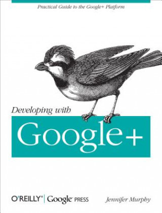 Kniha Developing with Google+ Jennifer Murphy