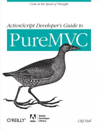 Kniha ActionScript Developers Guide to PureMVC Cliff Hall