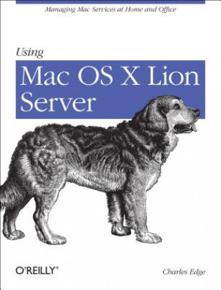 Knjiga Using Mac OS X Lion Server Charles Edge