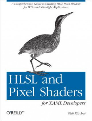 Kniha HLSL and Pixel Shaders for XAML Developers Walt Ritscher