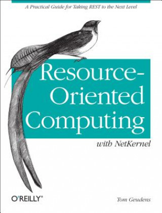 Kniha Resource-Oriented Computing with NetKernel Tom Geudens