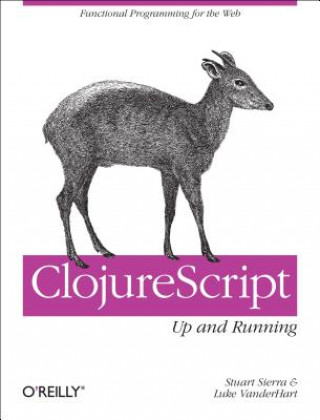 Kniha ClojureScript: Up and Running Stuart Sierra