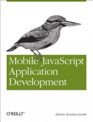 Книга Mobile JavaScript Application Development Adrian Kosmaczewski