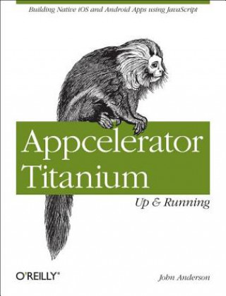 Kniha Appcelerator Titanium - Up and Running John Anderson