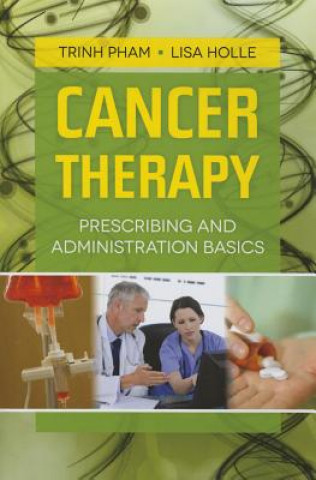 Kniha Cancer Therapy: Prescribing And Administration Basics Trinh Pham