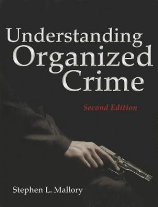 Kniha Understanding Organized Crime Stephen L. Mallory