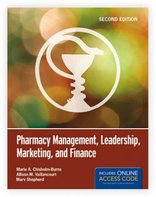 Kniha Pharmacy Management, Leadership, Marketing, And Finance Marie A. Chisholm-Burns