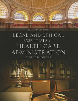 Kniha Legal And Ethical Essentials Of Health Care Administration George D. Pozgar