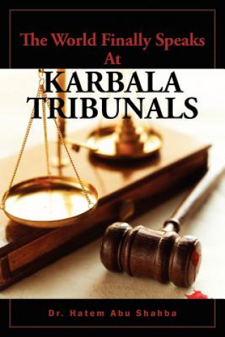 Книга World Finally Speaks At KARBALA TRIBUNALS Dr Hatem Abu Shahba