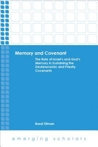 Buch Memory and Covenant:The Role of Israel's and God's Memory in Sustaining the Deuteronomic and Priestly Covenants Barat Ellman