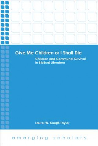 Carte Give Me Children or I Shall Die Laurel W. Koepf-Taylor