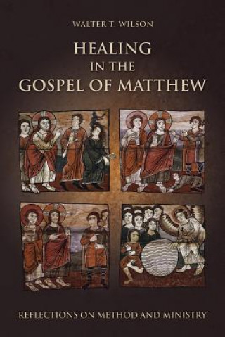 Carte Healing in the Gospel of Matthew Walter T. Wilson