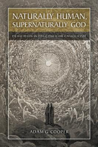 Kniha Naturally Human, Supernaturally God Adam G. Cooper