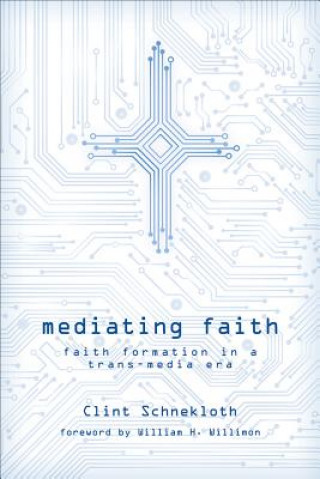 Knjiga Mediating Faith Clint Schneckloth