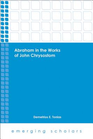 Carte Abraham in the Works of John Chrysostom Demetrios E. Tonias